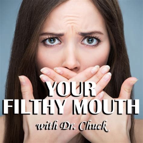 your filthy mouth with dr chuck listen to podcasts on demand free