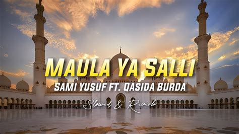 maula ya salli sami yusuf ft qasida burda shareef slowed reverb youtube