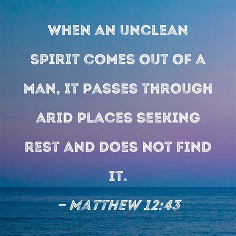 matthew    unclean spirit     man  passes  arid places seeking