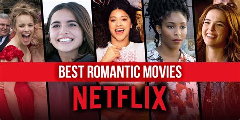 The Best Romantic Movies On Netflix Right Now January 2022