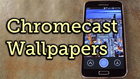 set chromecast background images   androids wallpaper   youtube
