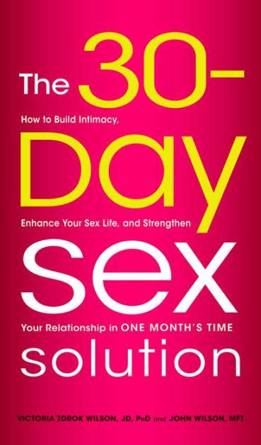 The 30 Day Sex Solution How To Build Intimacy Enhance Your Sex Life