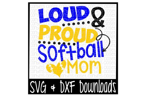 loud and proud softball mom cutting file svg and dxf files silhouette