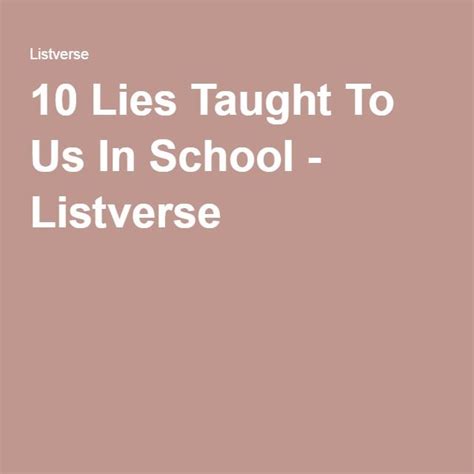 10 Lies Taught To Us In School Listverse Teaching Lie School