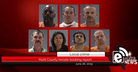 hunt county inmate booking report june 26 2019
