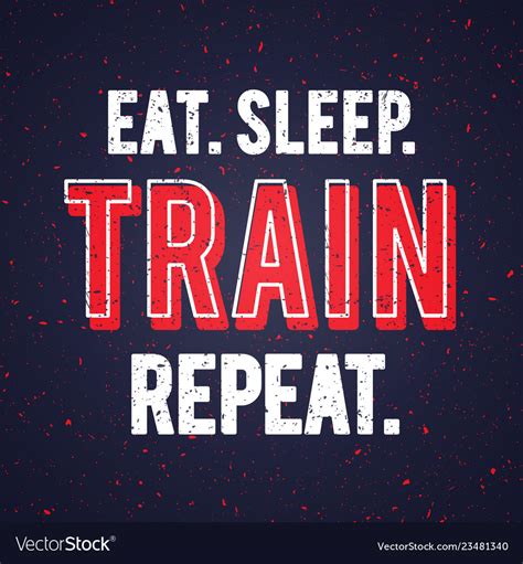 eat sleep train repeat motivational workout quote vector image
