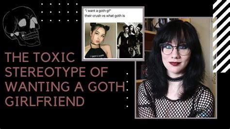 The Toxic Stereotype Of Wanting A Goth Girlfriend Youtube