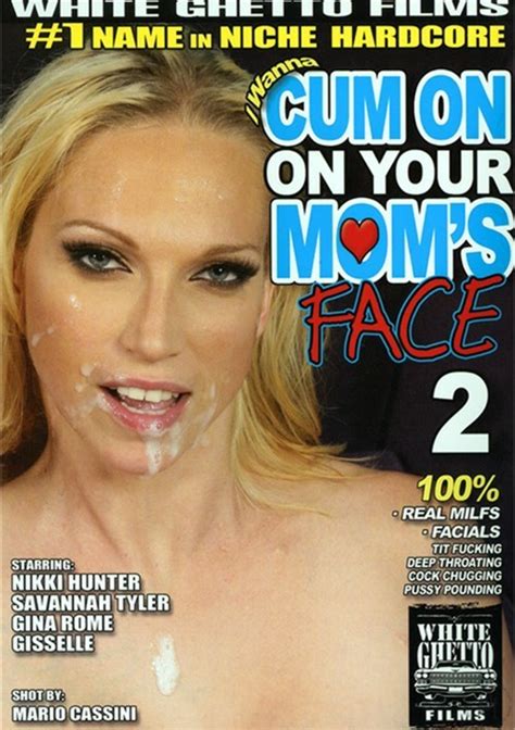 I Wanna Cum On Your Mom S Face 2 2009 Adult Dvd Empire