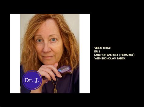 Video Chat Dr J Author Sex Therapist W Nicholas Tanek