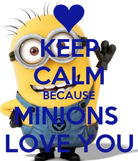 Keep Calm Because Minions Love You Poster Iloveminions Keep Calm O