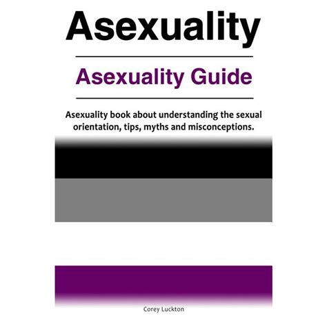 Asexuality Asexuality Guide Asexuality Book About Understanding The