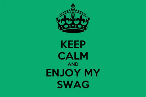 Keep Calm And Enjoy My Swag Poster Adrie Keep Calm O Matic