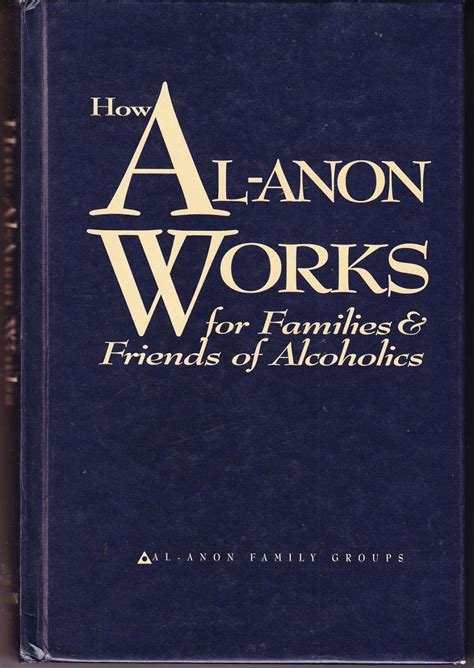 al anon works  families friends  alcoholics  anonymous