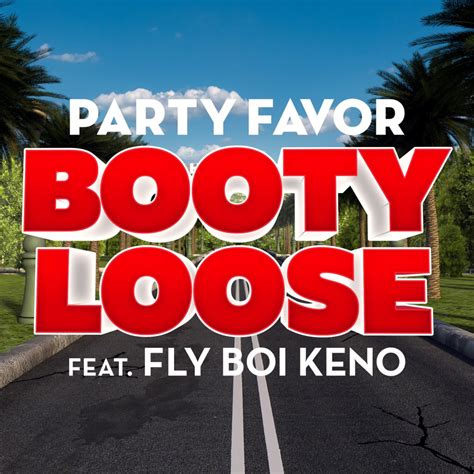 Your Edm Premiere Party Favor Ft Fly Boi Keno Booty Loose [mad