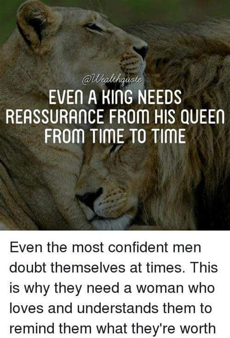 Even A King Needs Reassurance From His Queen From Time To Time