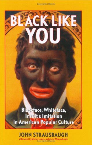 black like you blackface whiteface insult and imitation in american