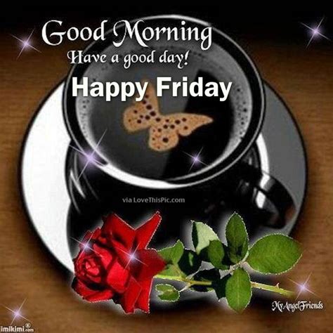 Good Morning Have A Great Day Happy Friday Pictures