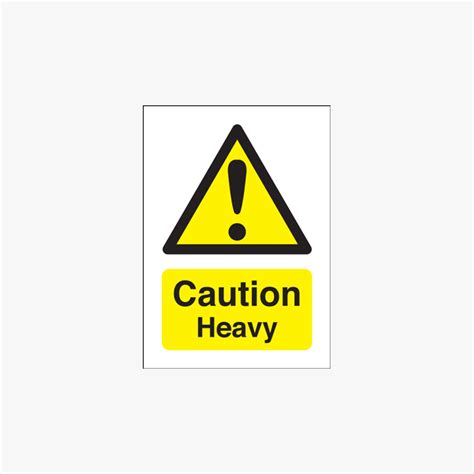 xmm caution heavy  adhesive plastic signs safety sign uk