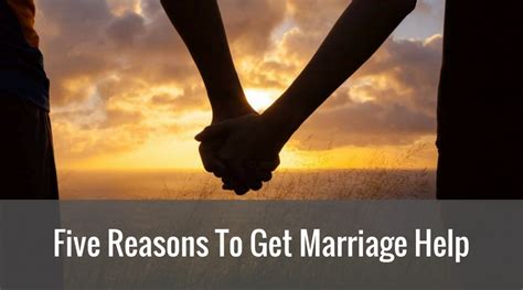Five Reasons To Get Marriage Help Best Marriage Advice Marriage