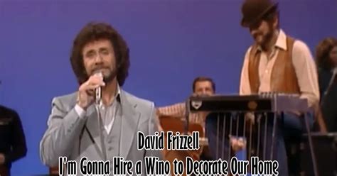 david frizzell im gonna hire  wino  decorate  home