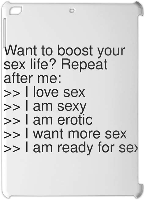 want to boost your sex life repeat after me i love sex