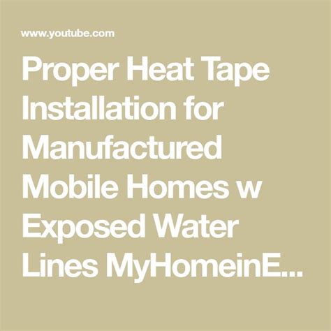 proper heat tape installation  manufactured mobile homes  exposed water lines myhomeinedison