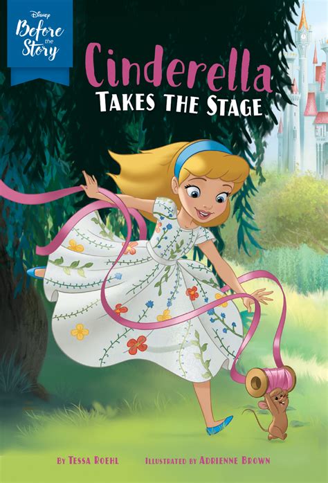 disney before the story cinderella takes the stage by disney press