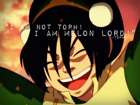 Avatar Quotes “i Am Not Toph I Am Melon Lord Muahahahahahaha ”