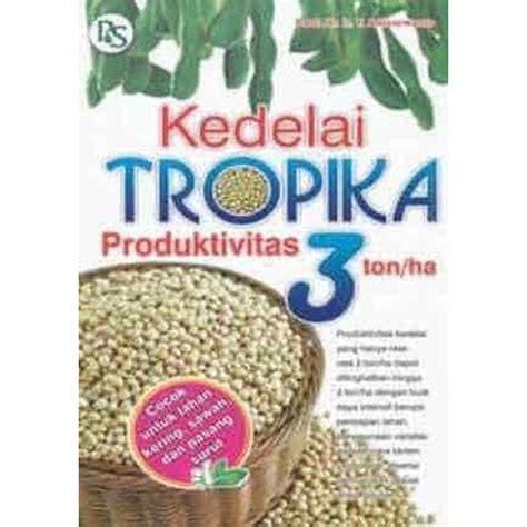 Jual Buku Kedelai Tropika Produktivitas 3 Ton Ha Shopee Indonesia