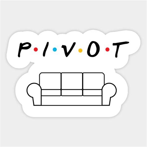 Friends Pivot Tv Show Friends Pivot Sticker Teepublic