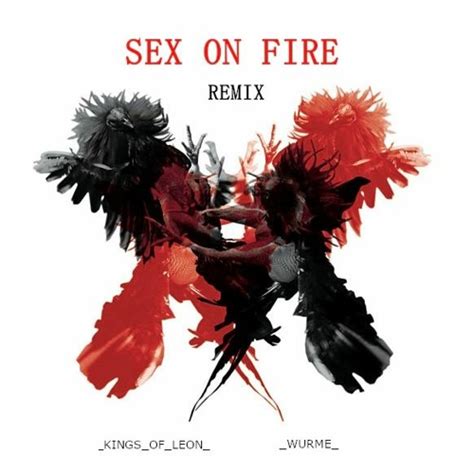 Stream Kings Of Leon Sex On Fire Wurme Remix By Wurme Listen