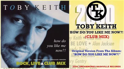 Toby Keith How Do You Like Me Now [club Mix] [hq] [cd] Youtube