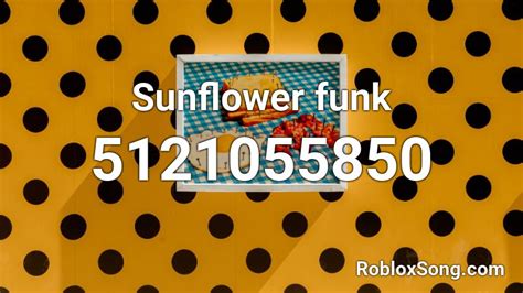 Sunflower Funk Roblox Id Roblox Music Codes