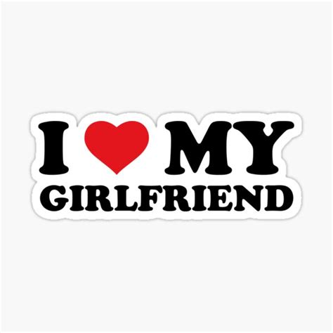 I Love My Girlfriend Sticker For Sale By Trashlit Redbubble