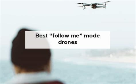 follow  mode drones ultimate guide