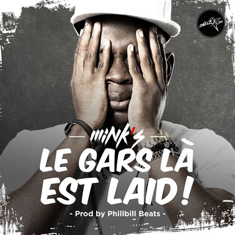 Mink S Le Gars Là Est Laid Official Video J Martin