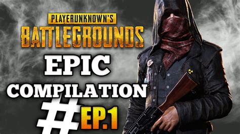 playerunknown s battlegrounds epic compilation ep 1