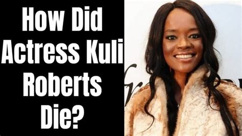 Who Was Kuli Roberts Sa Actress Passed Away Age Instagram Net