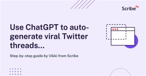 use chatgpt to auto generate viral twitter threads scribe