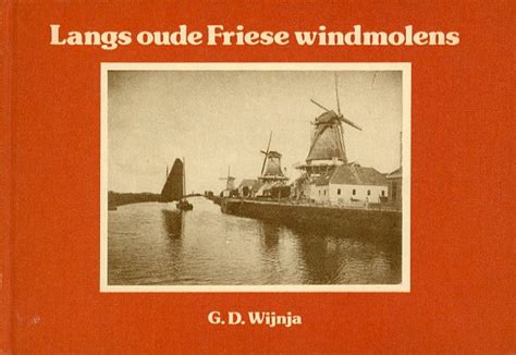 langs oude friese windmolens stichting levende molens