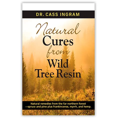 natural cures  wild tree resin cass ingram