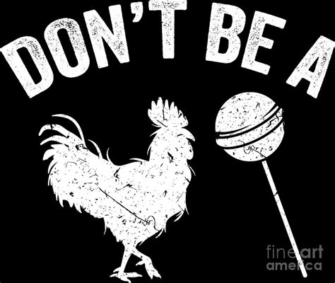 dont be a cock a doodle sucker funny t digital art by haselshirt