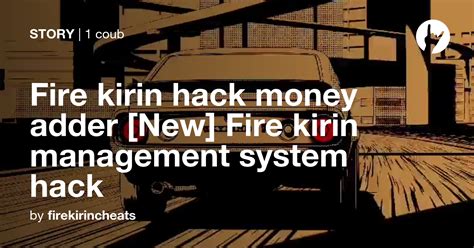 fire kirin hack money adder  fire kirin management system hack coub
