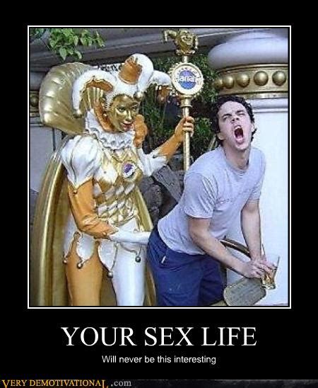 Your Sex Life Very Demotivational Demotivational Posters Very