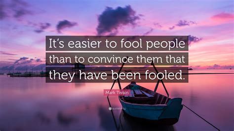 mark twain quote  easier  fool people   convince