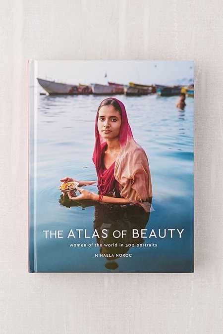 the atlas of beauty women of the world in 500 portraits by mihaela noroc beauty book the
