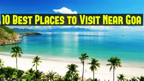 10 best places to visit near goa from 50 to 500km hello