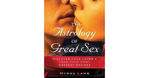 the astrology of great sex discover your lover s and your own deepest