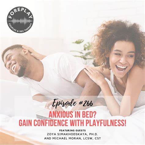 Episode 266 Anxiety Is A Sex Killer – Gain Confidence With Playfulness
