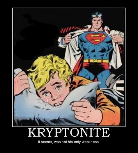 Geek Jokes Kryptonite Is Not Superman S Only Weakness